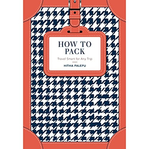 How to Pack: Travel Smart for Any Trip (Hardback)