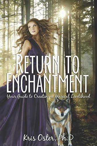 Return to Enchantment: Your Guide to Creating a Magical Livelihood