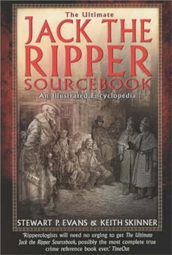 The Ultimate Jack the Ripper Sourcebook: An Illustrated Encyclopedia