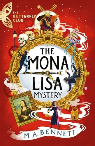 The Mona Lisa Mystery: A time-travelling adventure around Paris and Florence (The Butterfly Club)