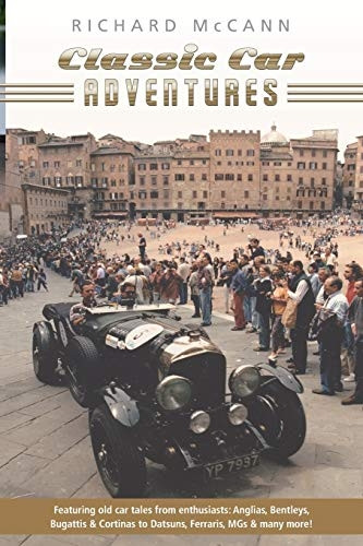 Classic Car Adventures: Old Car Tales from Enthusiasts.