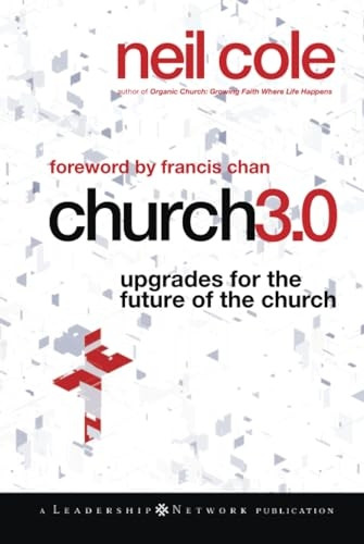 Church 3.0: Upgrades for the Future of the Church (JosseyBass Leadership Network Series)