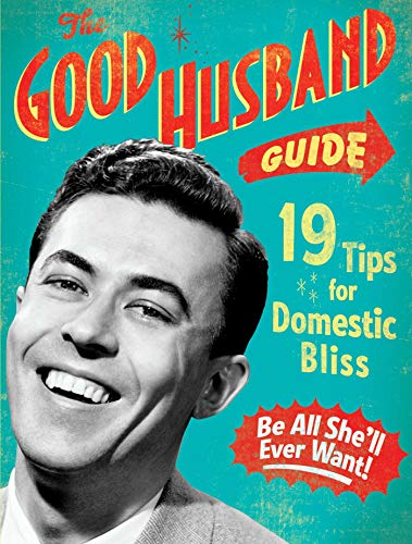 The Good Husband Guide: 19 Rules for Keeping Your Wife Satisfied