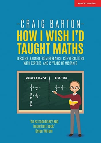 How I Wish I Had Taught Maths: Reflections on research, conversations with experts, and 12 years of mistakes (Paperback)