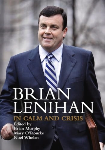 Brian Lenihan: In Calm and Crisis: 1