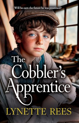 The Cobbler's Apprentice: A  BRAND NEW heartwarming,  historical saga from  Lynette Rees for 2025  (Workhouse Series The)