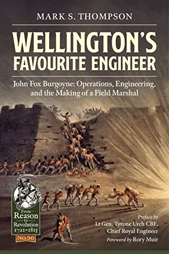 Wellington's Favourite Engineer: John Burgoyne: The Making of a Field Marshal (From Reason to Revolution)