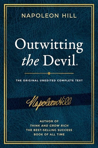 Outwitting the Devil: The Complete Text, Reproduced from Napoleon Hill's Original Manuscript, Including Never-Before-Published Content (Official Publication of the Napoleon Hill Foundation)