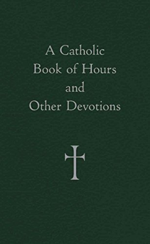 A Catholic Book of Hours and Other Devotions