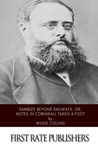 Rambles Beyond Railways, Or, Notes in Cornwall Taken A-Foot