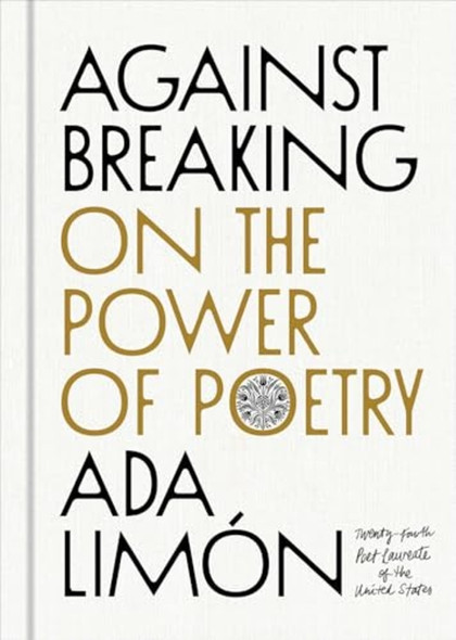 Against Breaking : on the Power of Poetry