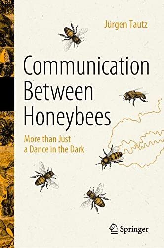 Communication Between Honeybees: More than Just a Dance in the Dark