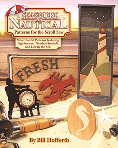 Seashore and Nautical Patterns for the Scroll Saw: More Than 50 Patterns Featuring Lighthouses, Nautical Symbols and Life by the Sea
