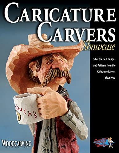 Caricature Carvers Showcase: 50 of the Best Designs and Patterns from the Caricature Carvers of America (Woodcarving Illustrated Books)