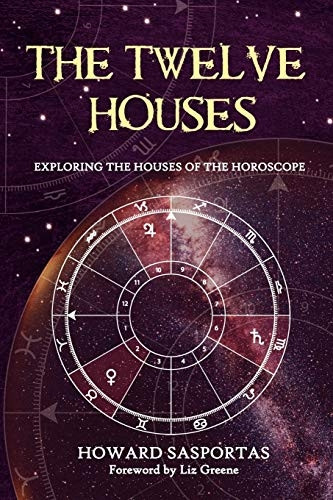 The Twelve Houses (2007 Edition): Exploring the Houses of the Horoscope