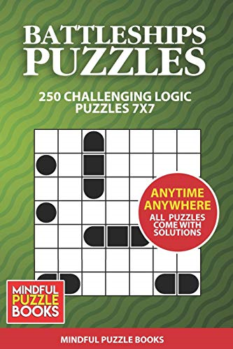 Battleships Puzzles: 250 Challenging Logic Puzzles 7x7 (Battleships Collections)