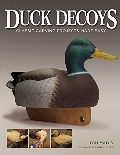 Duck Decoys: Classic Carving Projects Made Easy (Carving Classics Made Easy)