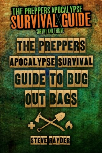 The Preppers Apocalypse Survival Guide to Bug Out Bags