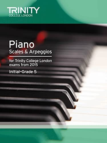 Piano 2015 Scales & Arpeggios Initial: Grade 5 (Piano Exam Repertoire)