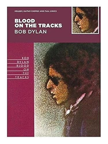 Blood on the Tracks: Melody, Guitar Chords and Full Lyrics (Classic Albums)