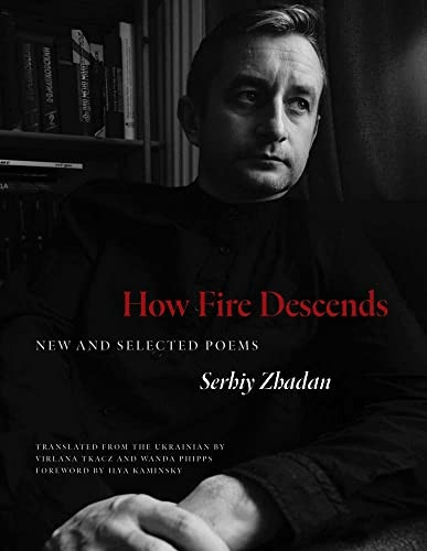 How Fire Descends: New and Selected Poems (The Margellos World Republic of Letters)