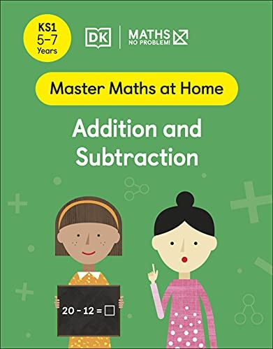 Maths - No Problem! Addition and Subtraction, Ages 5-7 (Key Stage 1) (Master Maths At Home)