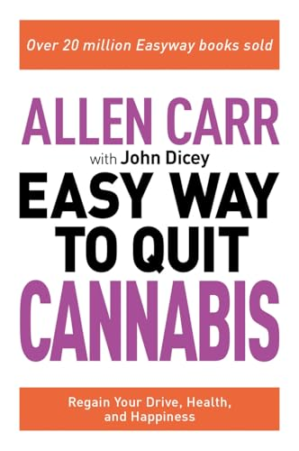 Allen Carr: The Easy Way to Quit Cannabis: Regain your drive, health and happiness (Allen Carr's Easyway)