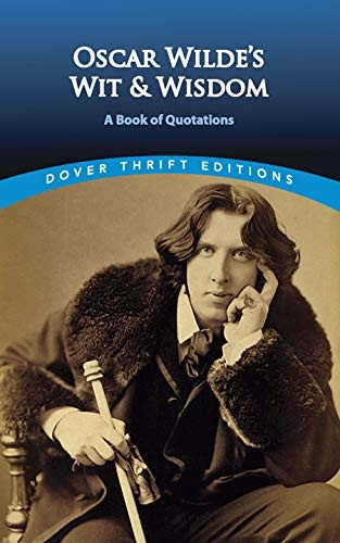 Oscar Wilde's Wit and Wisdom (Dover Thrift Editions)