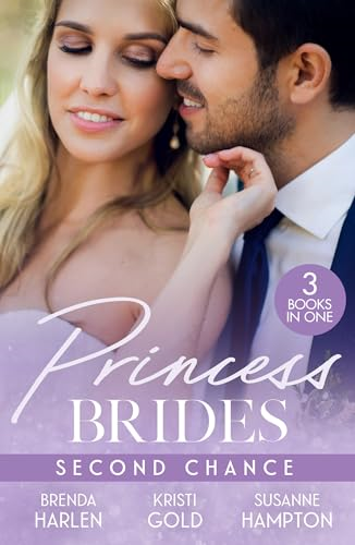 Princess Brides: Second  Chance: The Prince's Second  Chance (Reigning Men) /  the Return of the Sheikh  / Reunited with Her Secret  Prince (Harlequin)