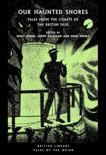 Our Haunted Shores: Tales from the Coasts of the British Isles (British Library Tales of the Weird)