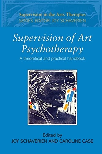 Supervision of Art Psychotherapy: A Theoretical and Practical Handbook