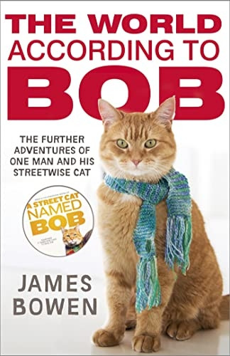The World According to Bob: The Further Adventures of One Man and His Street-wise Cat