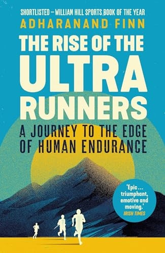 The Rise of the Ultra Runners: A Journey to the Edge of Human Endurance