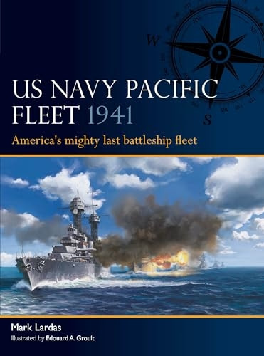 The Us Pacific Fleet 1941: America's Mighty Last Battleship Fleet (Fleet)