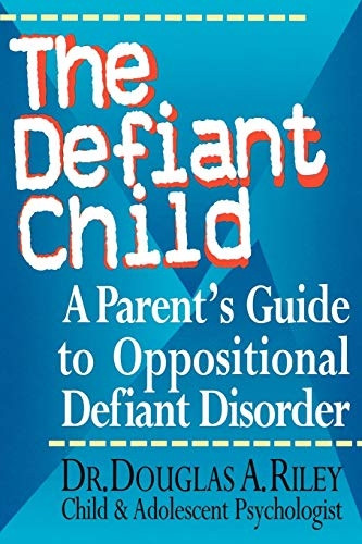 Defiant Child, The: A Parent's Guide to Oppositional Defiant Disorder