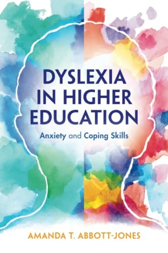 Dyslexia in Higher Education: Anxiety and Coping Skills