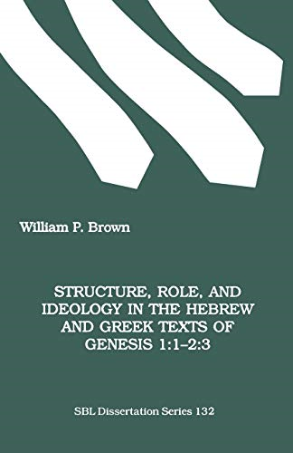Structure, Role, and Ideology in the Hebrew and Greek Texts of Genesis 1:1-2:3