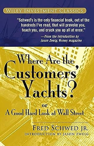 Where Are the Customers Yachts?: or A Good Hard Look at Wall Street: Or A Good Hard Look at Wall Street (Wiley Investment Classics)