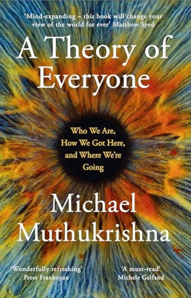 A Theory of Everyone: Who We Are, How We Got Here, and Where We're Going