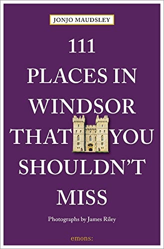 111 Places in Windsor That You Shouldn't Miss (111 Places)