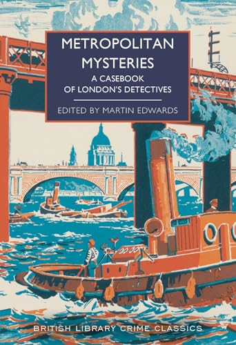 Metropolitan Mysteries: A Casebook of London's Detectives (Crime Classics)