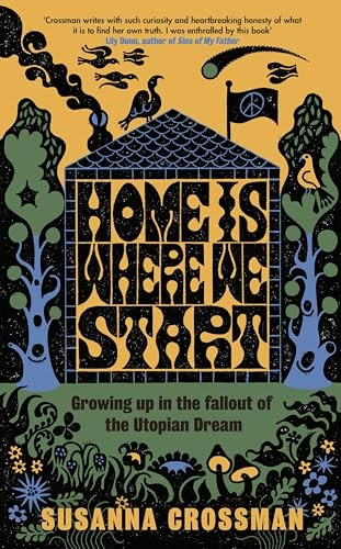 Home Is Where We Start: Growing Up in the Fallout of the Utopian Dream