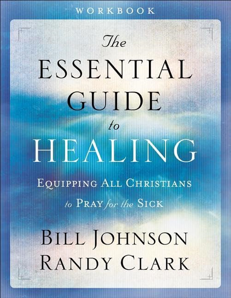 The Essential Guide to Healing Workbook:  Equipping All Christians to Pray for the Sick