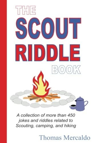 The Scout Riddle Book: A Collection of Jokes and Riddles Related to Scouting, Camping, and Hiking