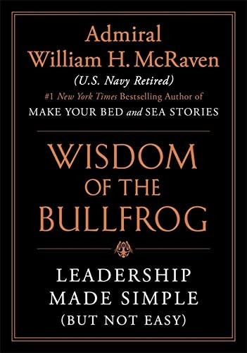 The Wisdom of the Bullfrog: Leadership Made Simple (But Not Easy)