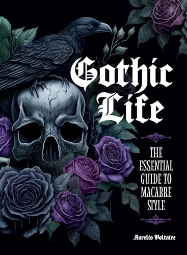 Gothic Life: The Essential  Guide to Macabre Style