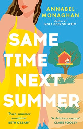 Same Time Next Summer: The unforgettable new escapist romance from the author of NORA GOES OFF SCRIPT!