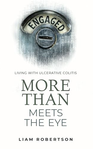 More Than Meets The Eye:  Living With Ulcerative  Colitis