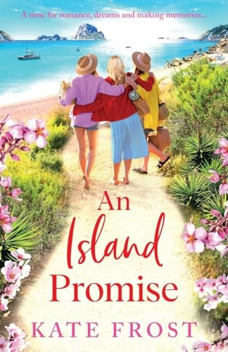 An Island Promise: The BRAND NEW sun-drenched getaway romance from bestseller Kate Frost