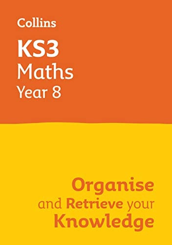 KS3 Maths Year 8: Organise and retrieve your knowledge: Ideal for Year 8 (Collins KS3 Revision) (Collins KS3 Revision)